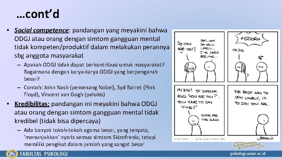 …cont’d • Social competence: pandangan yang meyakini bahwa ODGJ atau orang dengan simtom gangguan