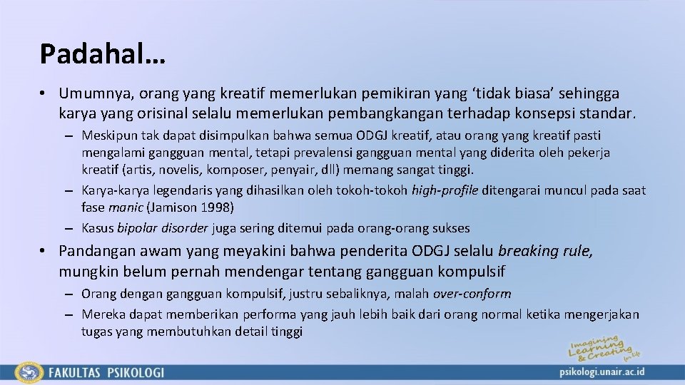 Padahal… • Umumnya, orang yang kreatif memerlukan pemikiran yang ‘tidak biasa’ sehingga karya yang