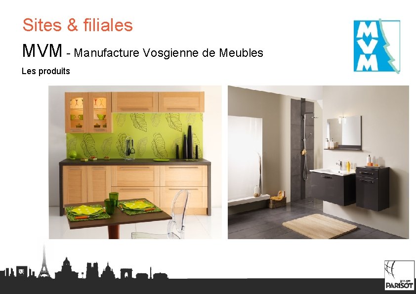 Sites & filiales MVM - Manufacture Vosgienne de Meubles Les produits 