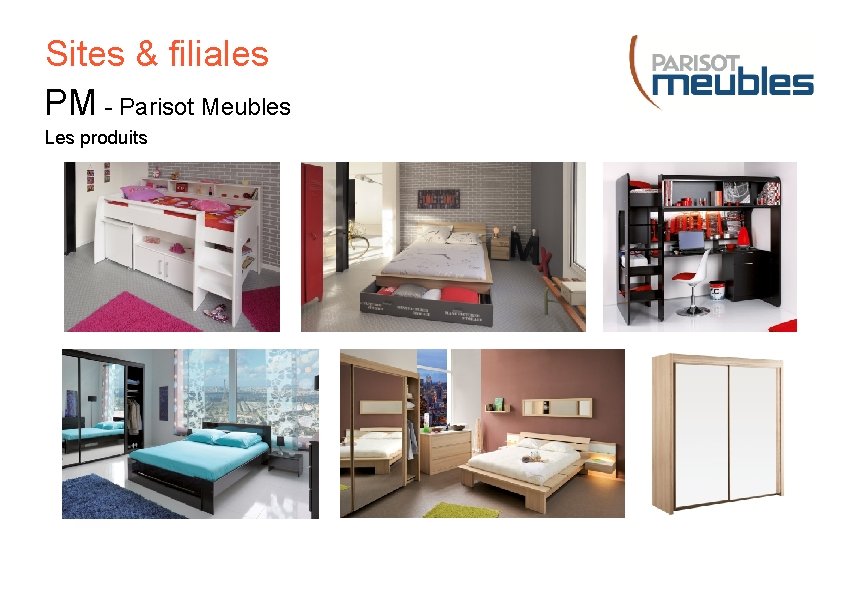 Sites & filiales PM - Parisot Meubles Les produits 