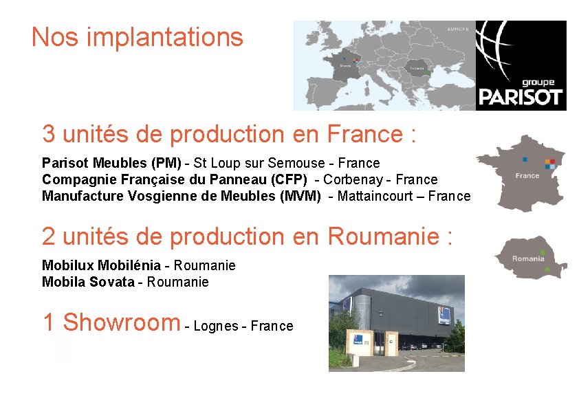 Nos implantations 3 unités de production en France : Parisot Meubles (PM) - St