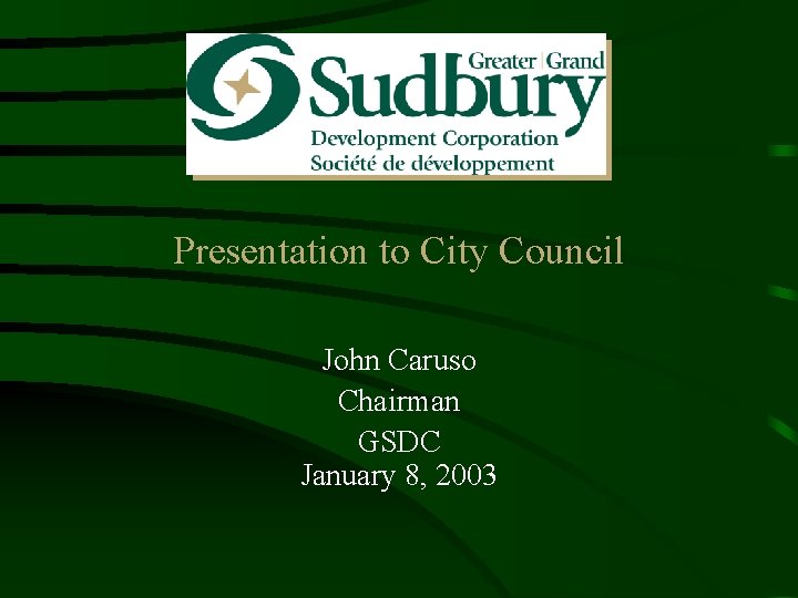 Presentation to City Council John Caruso Chairman GSDC January 8, 2003 