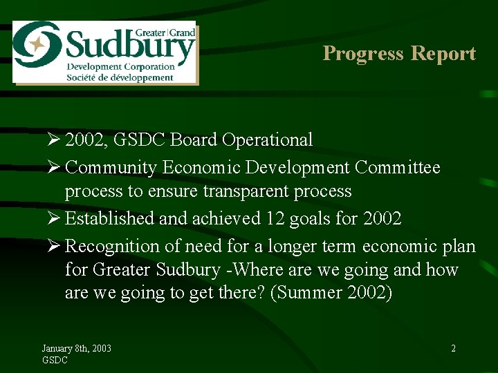 Progress Report Ø 2002, GSDC Board Operational Ø Community Economic Development Committee process to