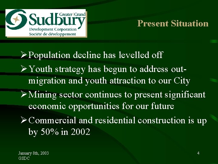 Present Situation Ø Population decline has levelled off Ø Youth strategy has begun to