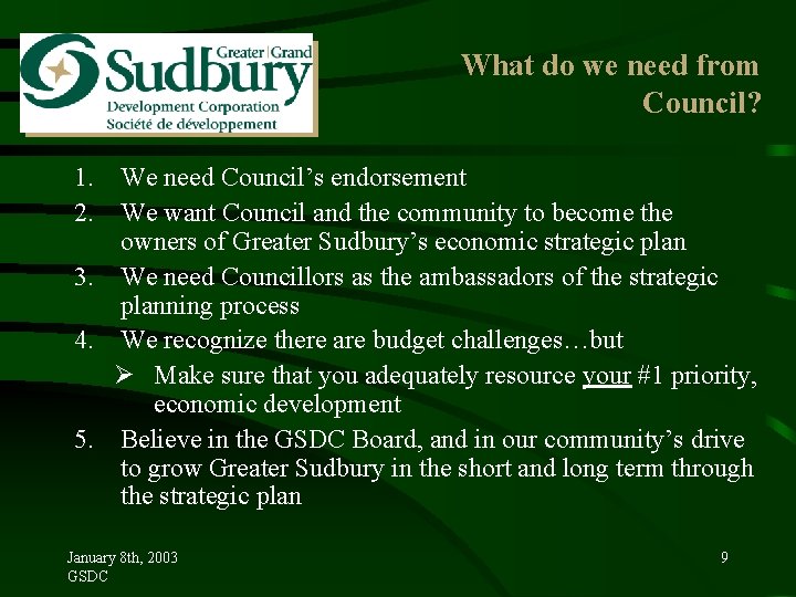 What do we need from Council? 1. We need Council’s endorsement 2. We want