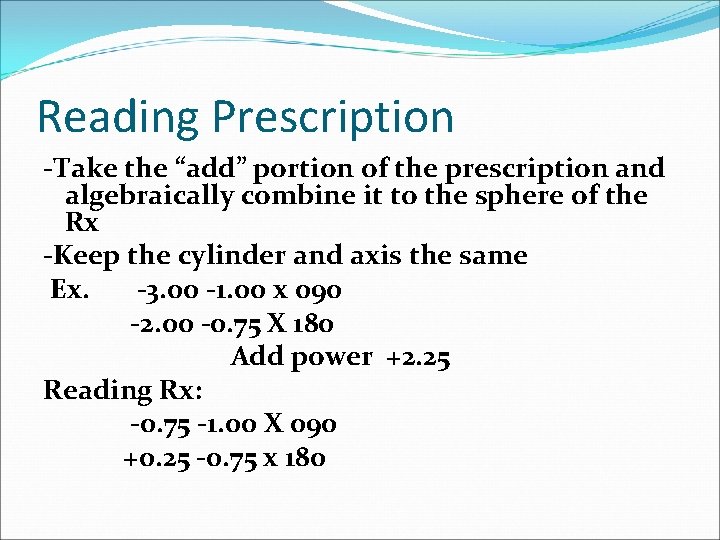 Reading Prescription -Take the “add” portion of the prescription and algebraically combine it to