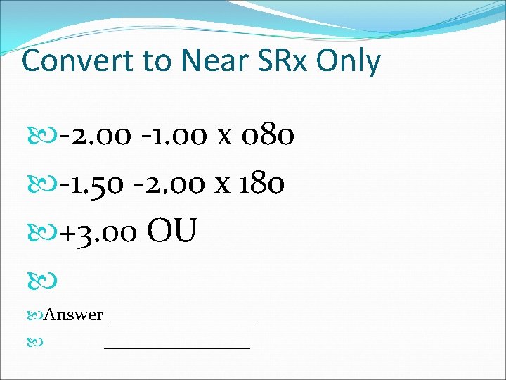 Convert to Near SRx Only -2. 00 -1. 00 x 080 -1. 50 -2.