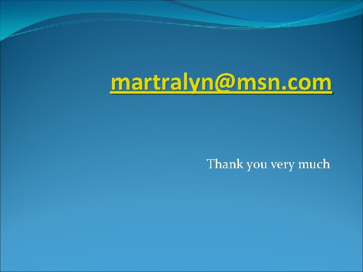 martralyn@msn. com Thank you very much 