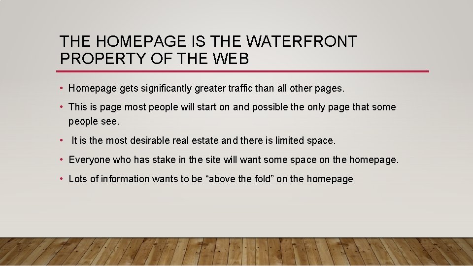 THE HOMEPAGE IS THE WATERFRONT PROPERTY OF THE WEB • Homepage gets significantly greater