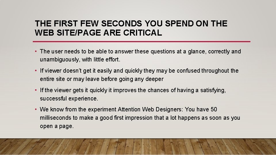 THE FIRST FEW SECONDS YOU SPEND ON THE WEB SITE/PAGE ARE CRITICAL • The