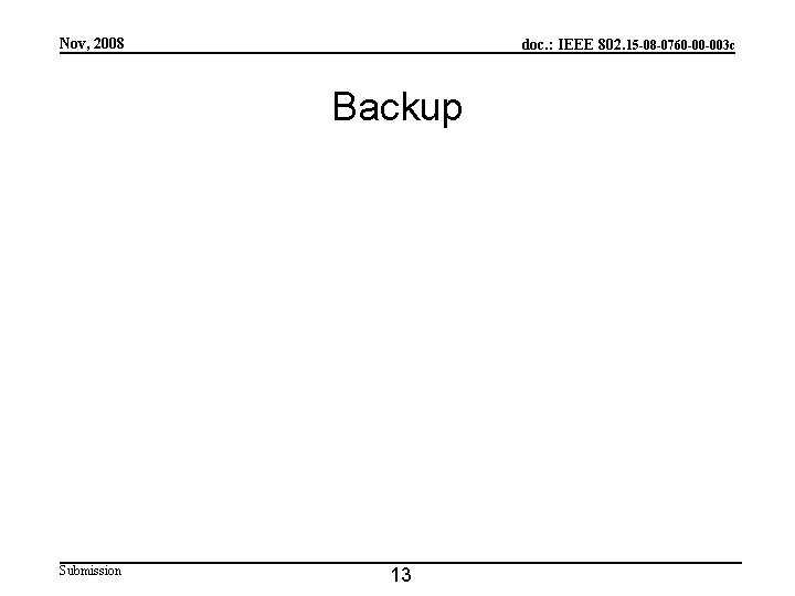 Nov, 2008 doc. : IEEE 802. 15 -08 -0760 -00 -003 c Backup Submission