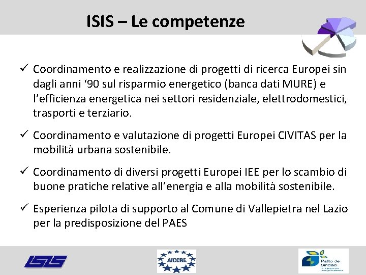 ISIS – Le competenze ü Coordinamento e realizzazione di progetti di ricerca Europei sin