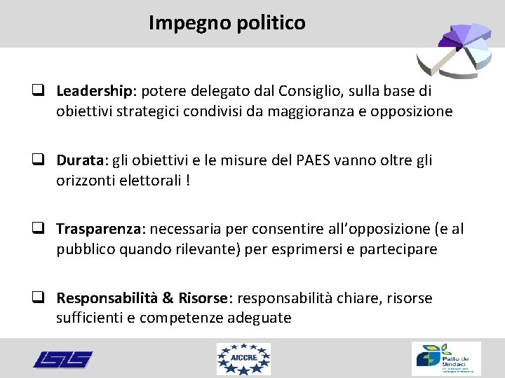 Impegno politico q Leadership: potere delegato dal Consiglio, sulla base di obiettivi strategici condivisi