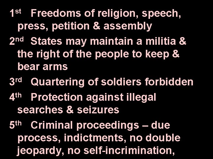 1 st Freedoms of religion, speech, press, petition & assembly 2 nd States may