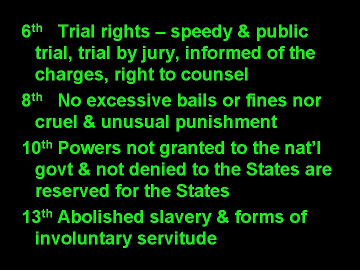 6 th Trial rights – speedy & public trial, trial by jury, informed of
