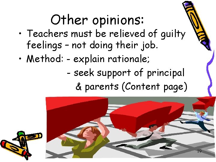 Other opinions: • Teachers must be relieved of guilty feelings – not doing their Other opinions: • Teachers must be relieved of guilty feelings – not doing their