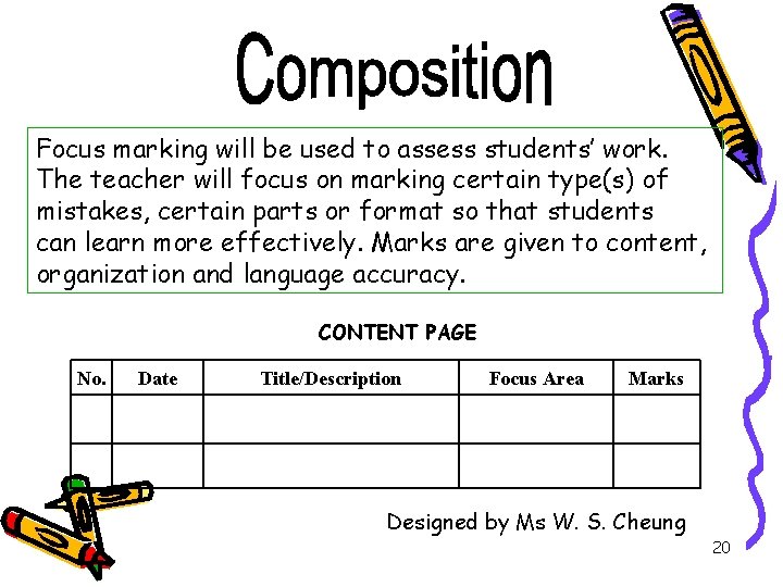 Focus marking will be used to assess students’ work. The teacher will focus on Focus marking will be used to assess students’ work. The teacher will focus on