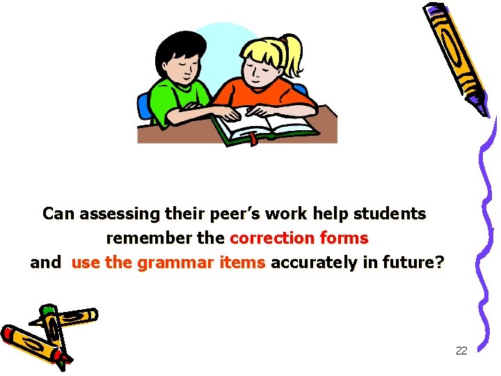 Can assessing their peer’s work help students remember the correction forms and use the Can assessing their peer’s work help students remember the correction forms and use the