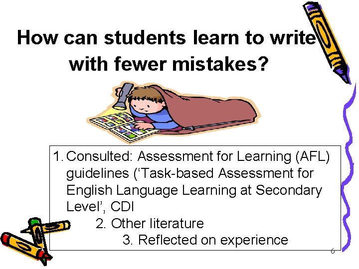 How can students learn to write with fewer mistakes? 1. Consulted: Assessment for Learning How can students learn to write with fewer mistakes? 1. Consulted: Assessment for Learning