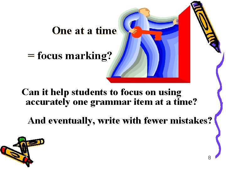 One at a time = focus marking? Can it help students to focus on One at a time = focus marking? Can it help students to focus on