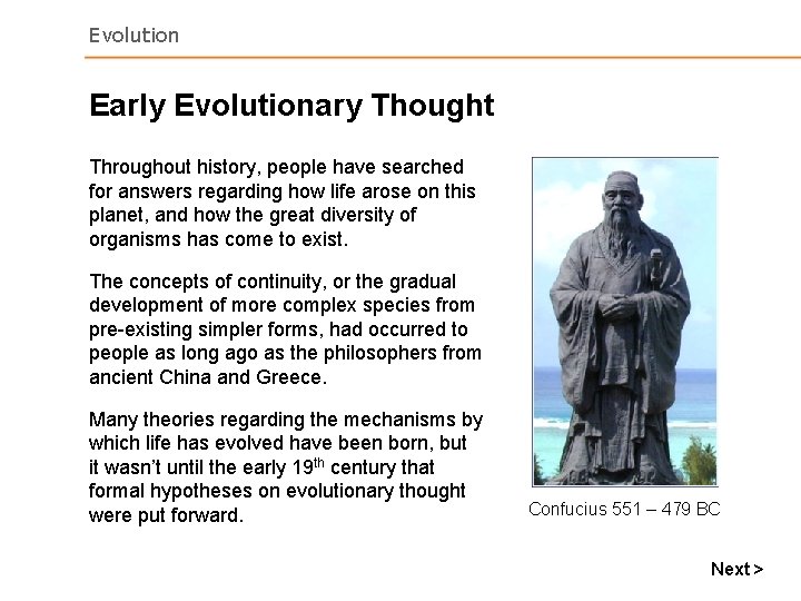 Evolution Early Evolutionary Thought Throughout history, people have searched for answers regarding how life