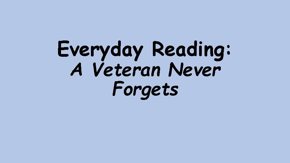 Everyday Reading: A Veteran Never Forgets 