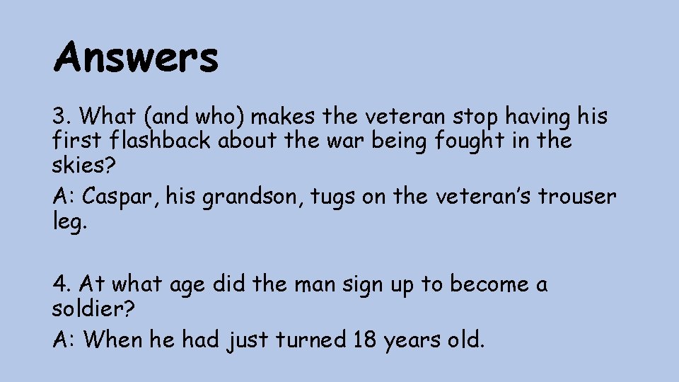 Answers 3. What (and who) makes the veteran stop having his first flashback about