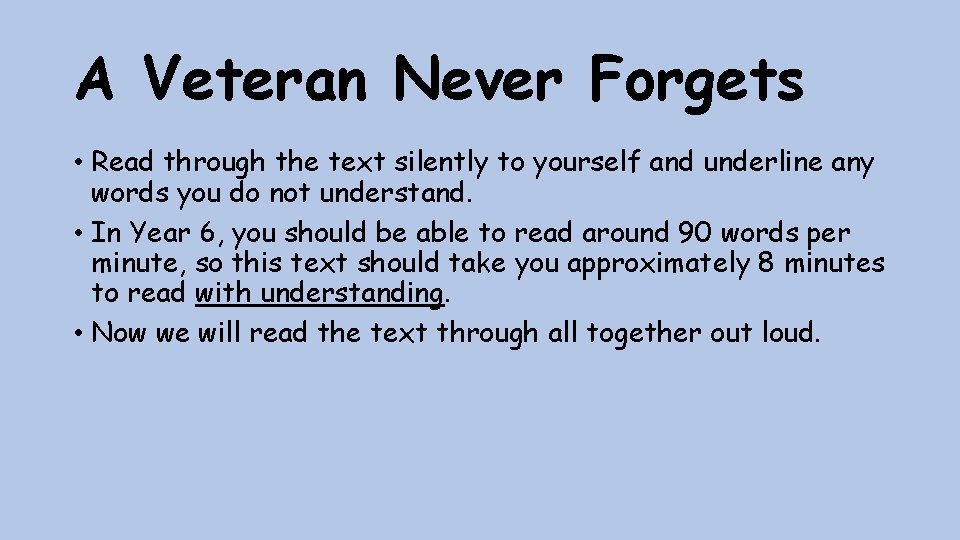 A Veteran Never Forgets • Read through the text silently to yourself and underline