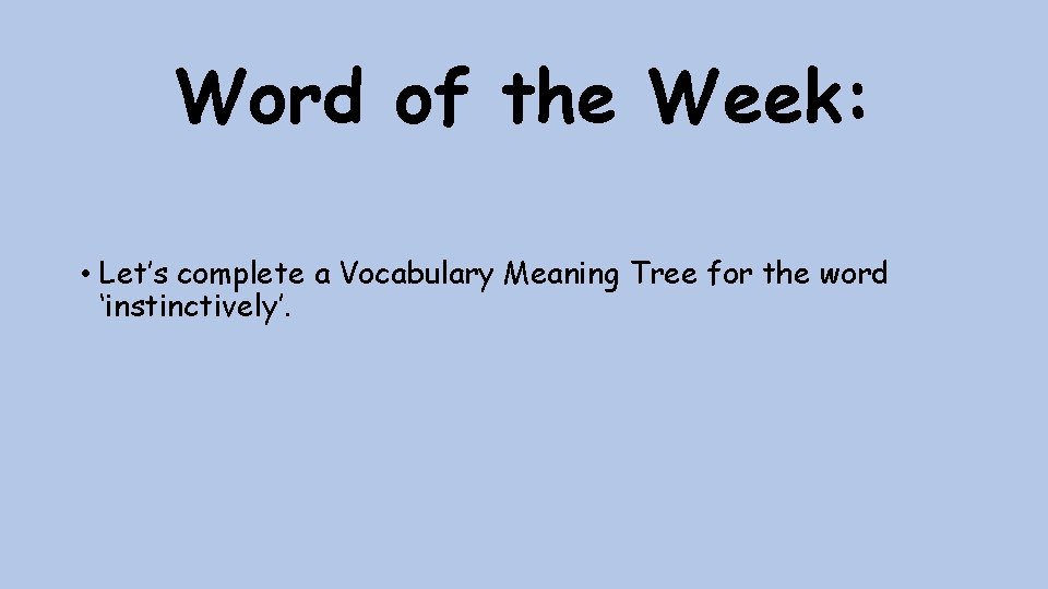 Word of the Week: • Let’s complete a Vocabulary Meaning Tree for the word