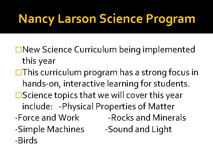 Nancy Larson Science Program �New Science Curriculum being implemented this year �This curriculum program