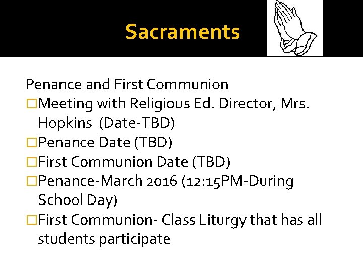 Sacraments Penance and First Communion �Meeting with Religious Ed. Director, Mrs. Hopkins (Date-TBD) �Penance