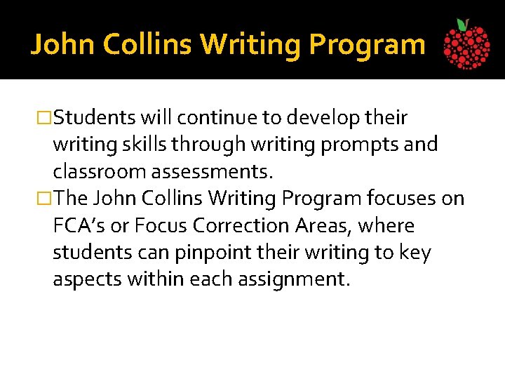 John Collins Writing Program �Students will continue to develop their writing skills through writing