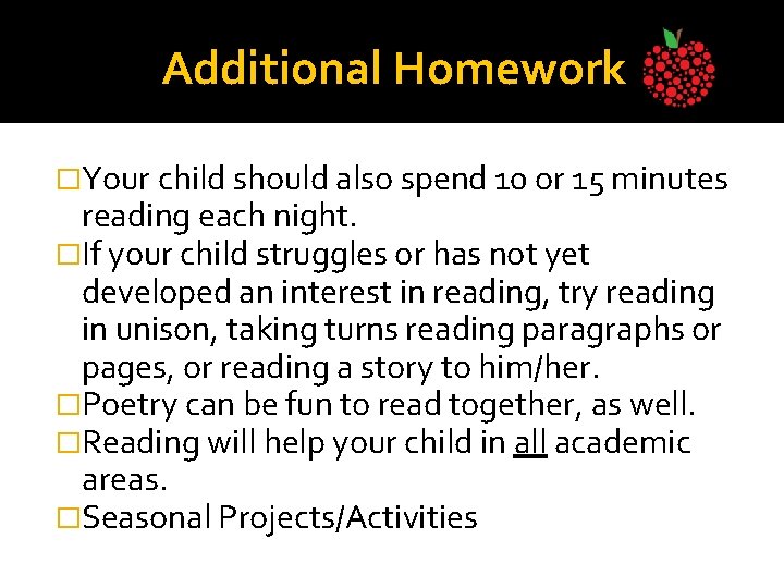 Additional Homework �Your child should also spend 10 or 15 minutes reading each night.