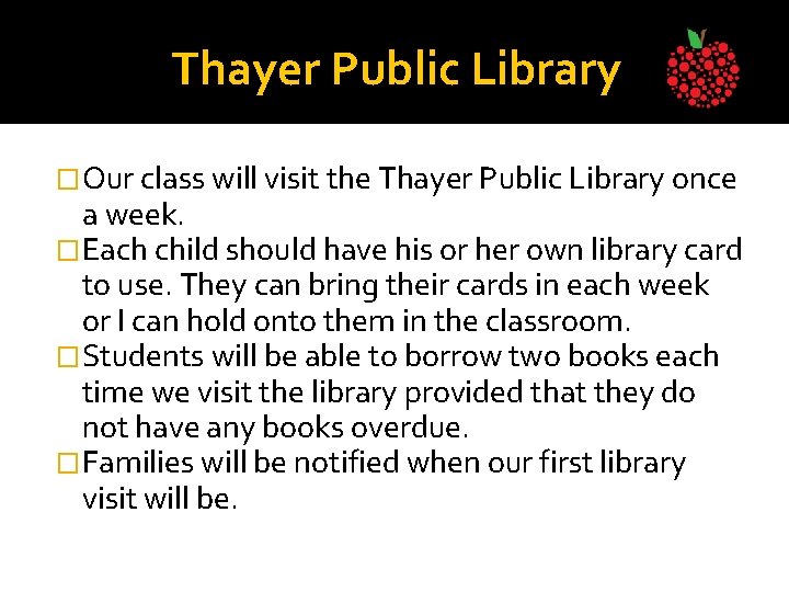 Thayer Public Library �Our class will visit the Thayer Public Library once a week.