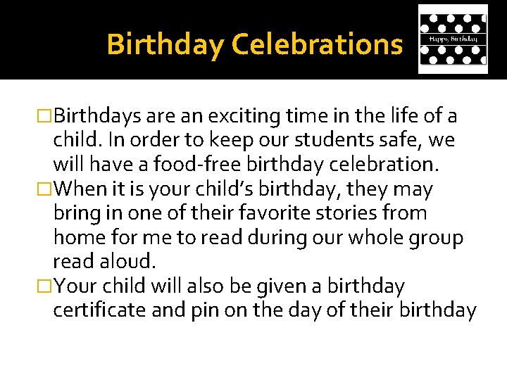 Birthday Celebrations �Birthdays are an exciting time in the life of a child. In