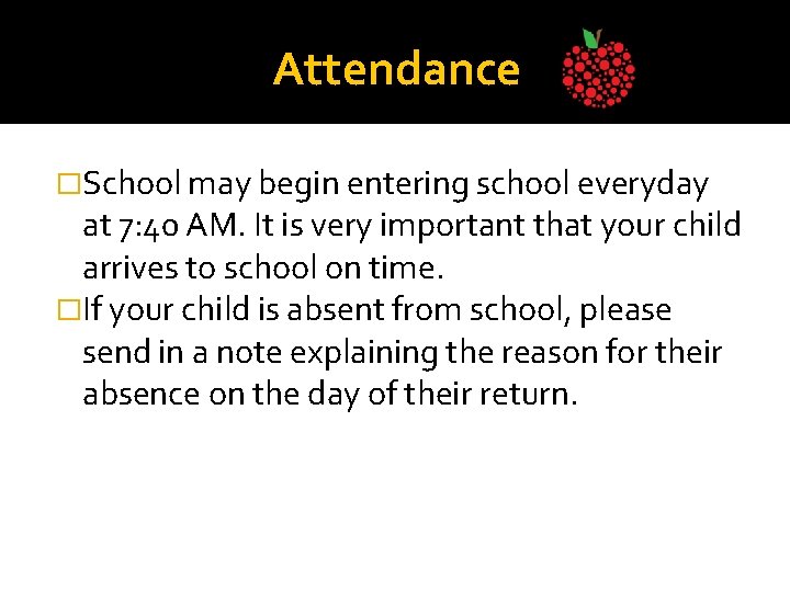 Attendance �School may begin entering school everyday at 7: 40 AM. It is very