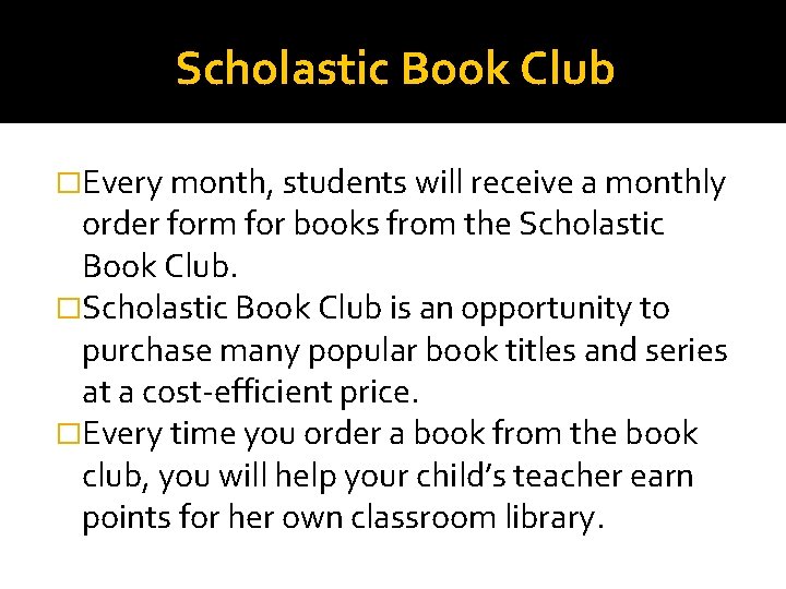 Scholastic Book Club �Every month, students will receive a monthly order form for books