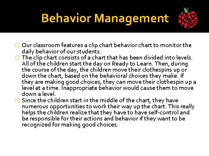 Behavior Management Our classroom features a clip chart behavior chart to monitor the daily