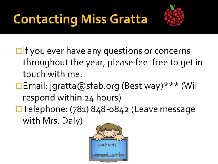 Contacting Miss Gratta �If you ever have any questions or concerns throughout the year,