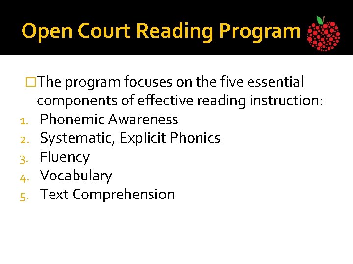 Open Court Reading Program �The program focuses on the five essential 1. 2. 3.