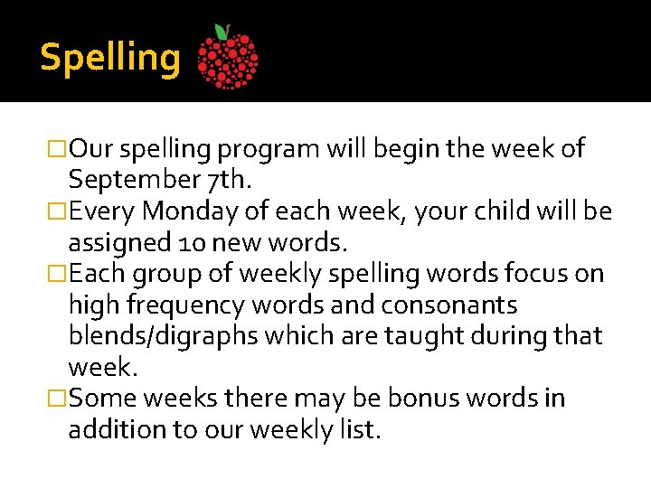 Spelling �Our spelling program will begin the week of September 7 th. �Every Monday