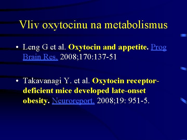 Vliv oxytocinu na metabolismus • Leng G et al. Oxytocin and appetite. Prog Brain