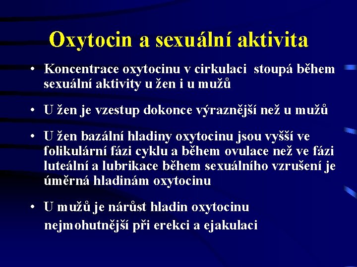 Oxytocin a sexuální aktivita • Koncentrace oxytocinu v cirkulaci stoupá během sexuální aktivity u