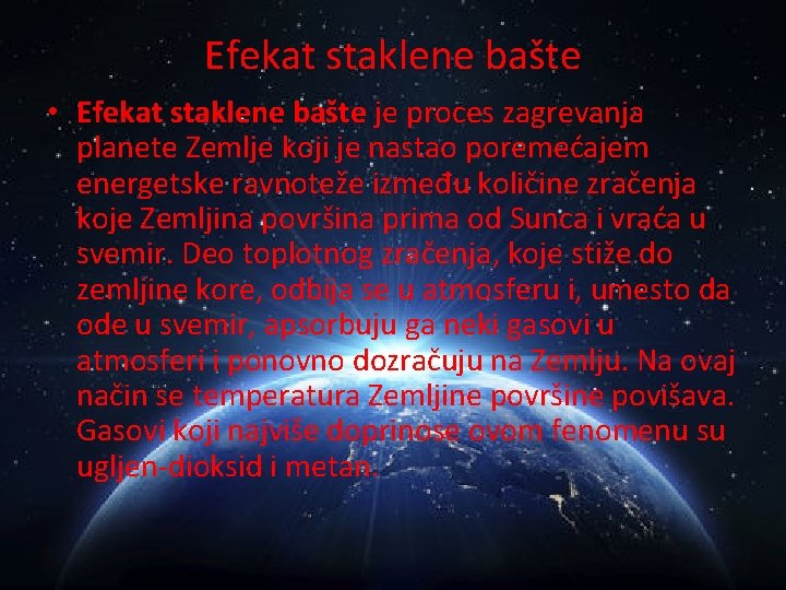 Efekat staklene bašte • Efekat staklene bašte je proces zagrevanja planete Zemlje koji je