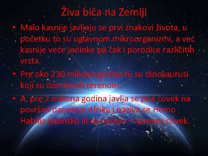 Živa bića na Zemlji • Malo kasnije javljaju se prvi znakovi života, u početku