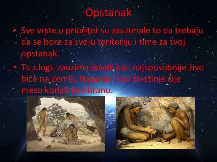 Opstanak • Sve vrste u prioritet su zauzimale to da trebaju da se bore