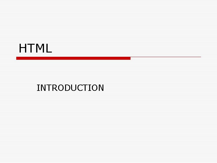 HTML INTRODUCTION 