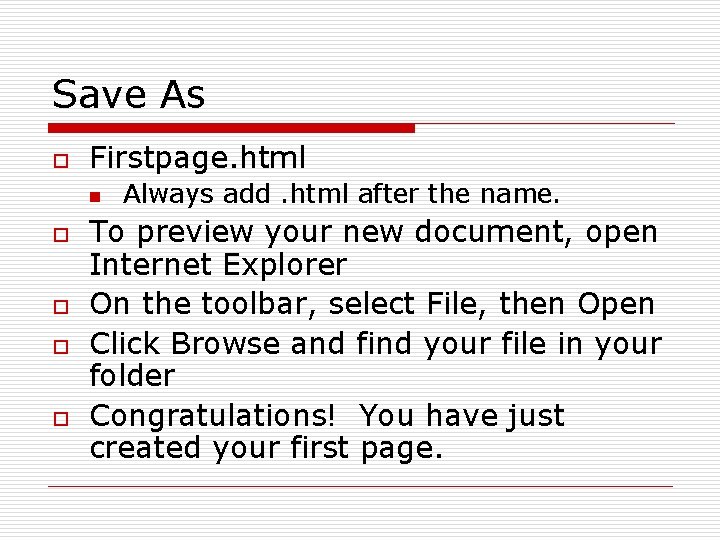 Save As o Firstpage. html n o o Always add. html after the name.