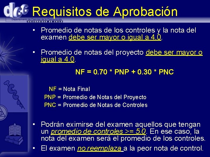 Requisitos de Aprobación • Promedio de notas de los controles y la nota del