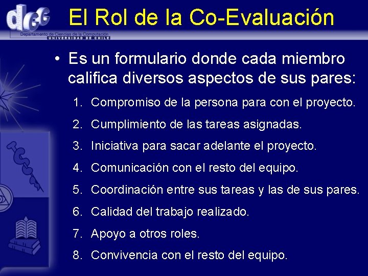 El Rol de la Co-Evaluación • Es un formulario donde cada miembro califica diversos